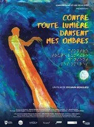 Contre toute lumière dansent mes ombres movie poster