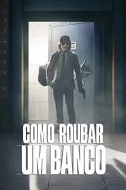 Poster do filme Como Roubar um Banco