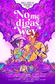 No Me Digas Wey movie poster