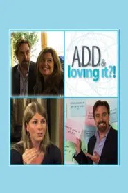 ADD & Loving It?! movie poster