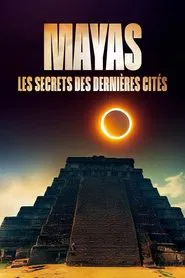 Mayas: The Secrets of the Last Cities movie poster