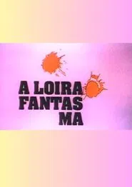 A Loira Fantasma movie poster