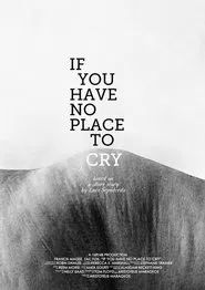 If You Have No Place to Cry movie poster