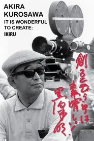 Poster do filme Akira Kurosawa: It Is Wonderful to Create: 'Ikiru'