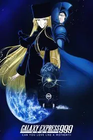 Galaxy Express 999: Can You Love Like a Mother?!! movie poster