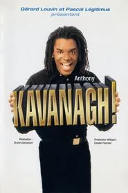 Anthony Kavanagh! movie poster