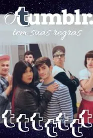 Poster do filme O Tumblr Tem Suas Regras: O Filme