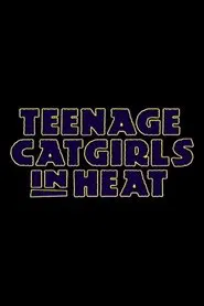 Teenage Catgirls In Heat movie poster