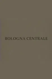 Bologna centrale movie poster