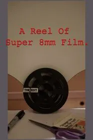 A Reel Of Super 8mm Film. movie poster