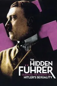 The Hidden Führer: Debating the Enigma of Hitler's Sexuality movie poster