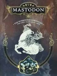 Mastodon: The Workhorse Chronicles movie poster