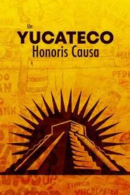 Un yucateco honoris causa movie poster