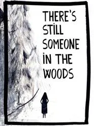 There's Still Someone in the Woods movie poster