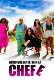 Poster do filme Acho Que Matei Minha Chefe