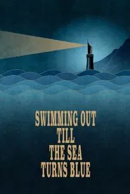 Swimming Out Till the Sea Turns Blue movie poster