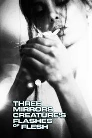 Three Mirrors Creature's Flashes of Flesh movie poster