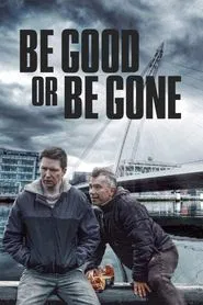 Be Good or Be Gone movie poster