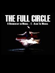 The Full Circle- A Documentary on Mughal-E-Azam the Musical movie poster