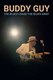 Buddy Guy: The Blues Chase The Blues Away movie poster