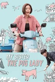 My Sister, the Pig Lady movie poster