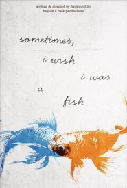 Sometimes, i wish i was a fish movie poster