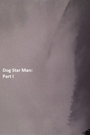 Dog Star Man: Part I movie poster
