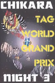 CHIKARA Tag World Grand Prix 2005 - Night 3 movie poster