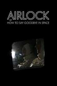 Airlock, or How to Say Goodbye in Space movie poster