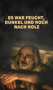 It was damp, dark and smelled like wood movie poster