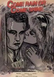 Come Rain Or Come Shine movie poster
