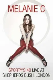 Melanie C: Sporty's 40 - Live At Shepherds Bush movie poster