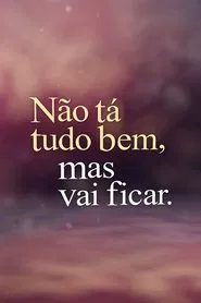Não Tá Tudo Bem, Mas Vai Ficar. tv show poster