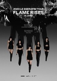 Poster do filme 2023 LE SSERAFIM TOUR 'FLAME RISES' IN JAPAN