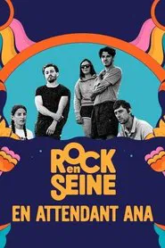 En attendant Ana - Rock en Seine 2023 movie poster