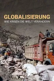 Globalisierung - Wie Krisen unsere Welt verändern movie poster