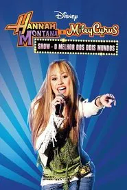 Poster do filme Hannah Montana & Miley Cyrus: Show - O Melhor dos Dois Mundos