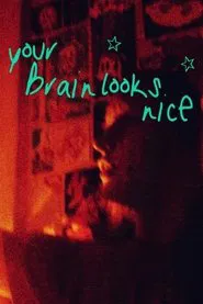 Your Brain Looks Nice movie poster