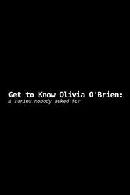 Get to Know Olivia O'Brien: A Series Nobody Asked For tv show poster