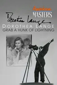 Dorothea Lange: Grab A Hunk of Lightning movie poster