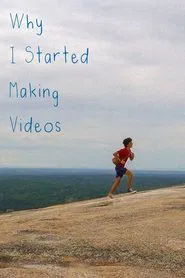 Why I Started Making Videos movie poster