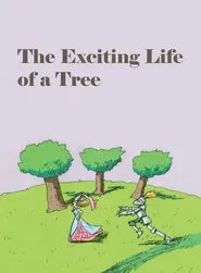 Poster do filme The Exciting Life of a Tree