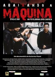Poster do filme Abaixando a Máquina: Ética e Dor no Fotojornalismo Carioca