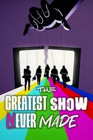 The Greatest Show Never Made tv show poster