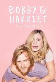 Bobby and Harriet Get Married tv show poster