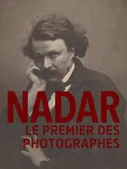 Nadar, le premier des photographes movie poster