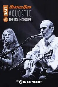 Status Quo: Aquostic - Live at The Roundhouse movie poster