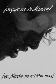 Aoquic iez in Mexico! Mexico Will No Longer Exist! movie poster