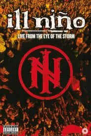 Ill Niño - Live From The Eye Of The Storm movie poster