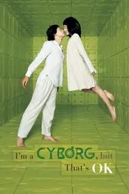 I'm a Cyborg, But That's OK movie poster